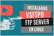 Como instalar e configurar um servidor FTP vsftpd com